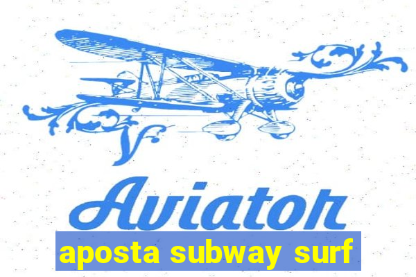 aposta subway surf